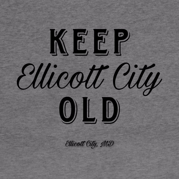 Keep Old Ellicott City Old by HighDive
